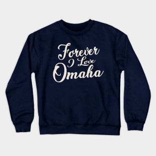 Forever i love Omaha Crewneck Sweatshirt